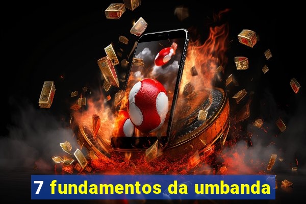 7 fundamentos da umbanda